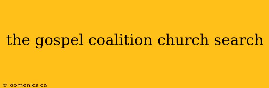 the gospel coalition church search