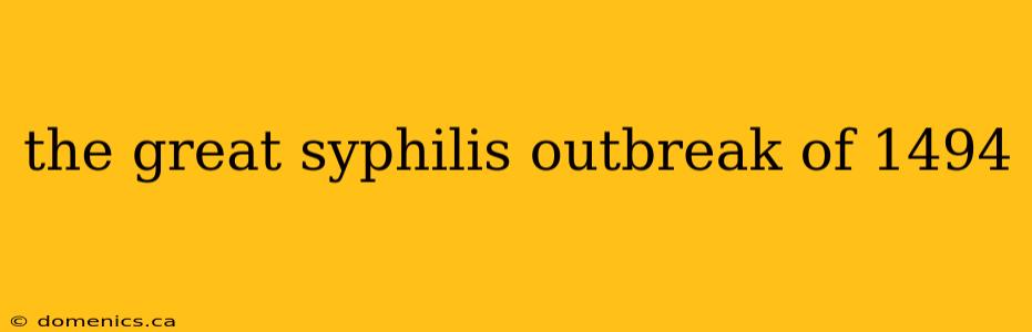 the great syphilis outbreak of 1494