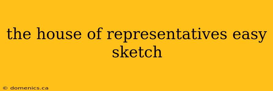 the house of representatives easy sketch