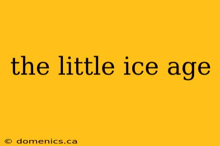 the little ice age