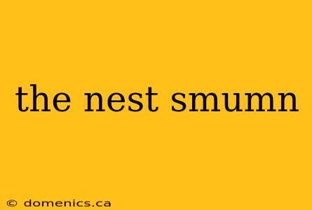 the nest smumn