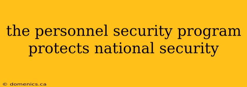 the personnel security program protects national security