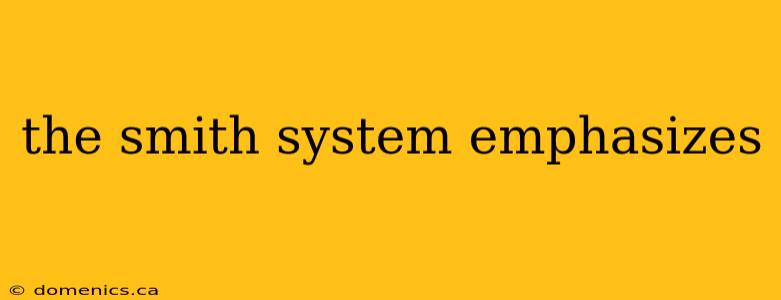 the smith system emphasizes