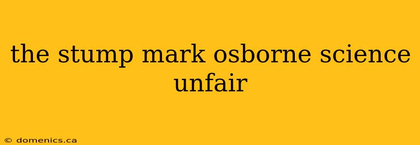 the stump mark osborne science unfair