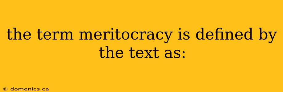 the term meritocracy is defined by the text as: