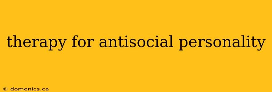 therapy for antisocial personality