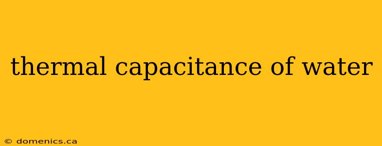 thermal capacitance of water