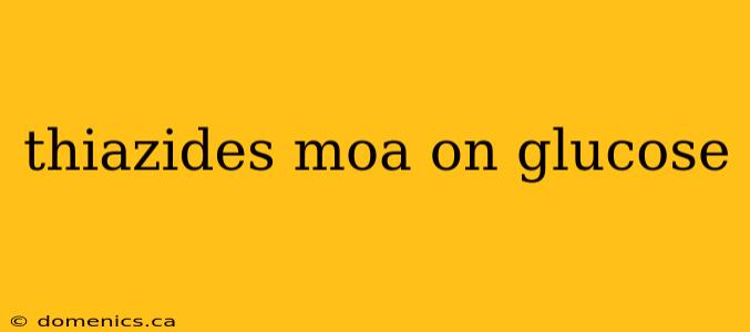 thiazides moa on glucose