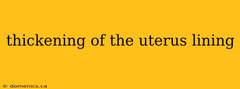 thickening of the uterus lining