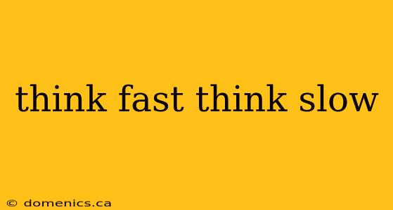 think fast think slow