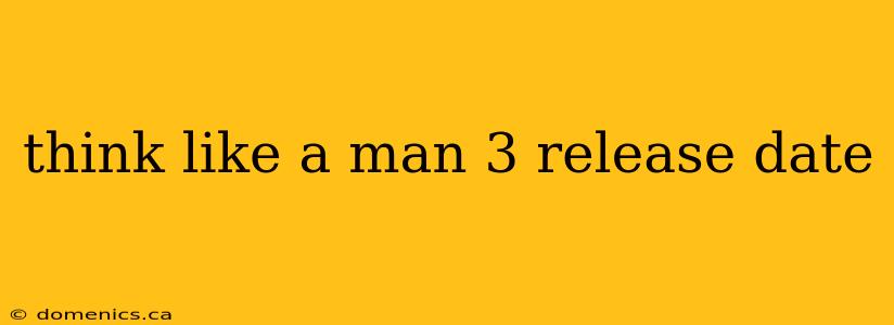 think like a man 3 release date