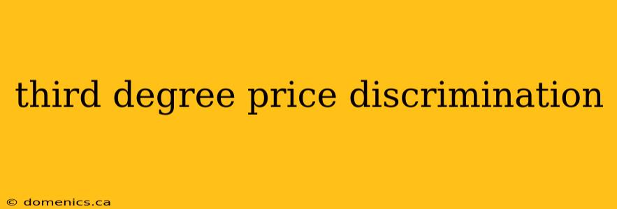 third degree price discrimination