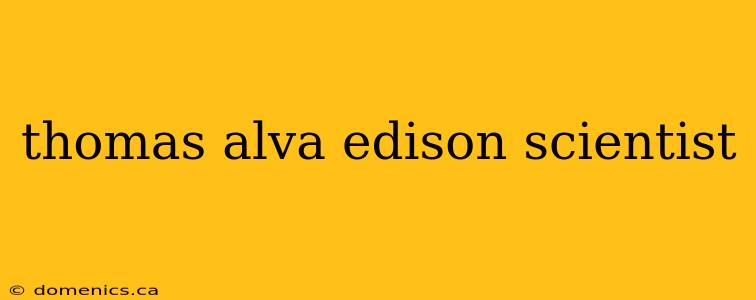 thomas alva edison scientist