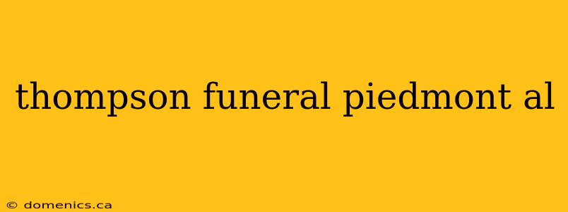thompson funeral piedmont al