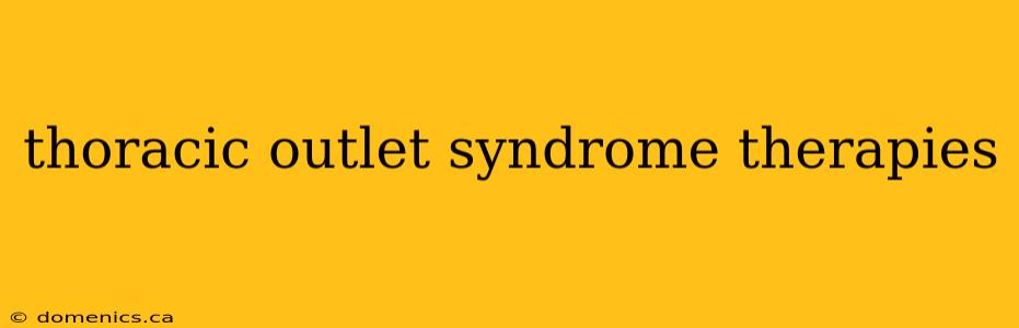 thoracic outlet syndrome therapies