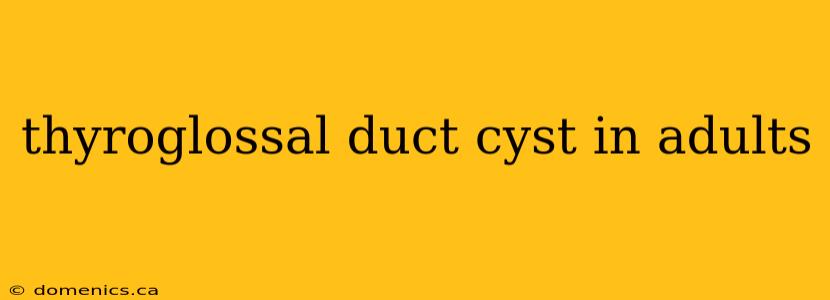 thyroglossal duct cyst in adults