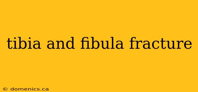 tibia and fibula fracture