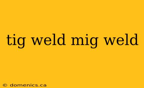 tig weld mig weld