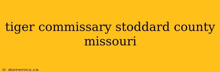 tiger commissary stoddard county missouri