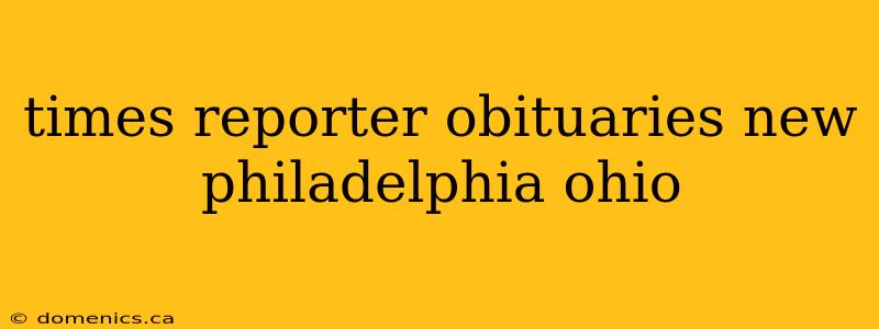 times reporter obituaries new philadelphia ohio