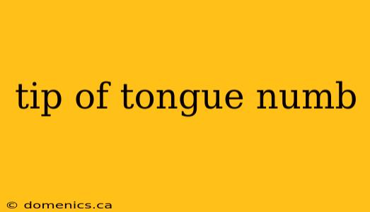 tip of tongue numb