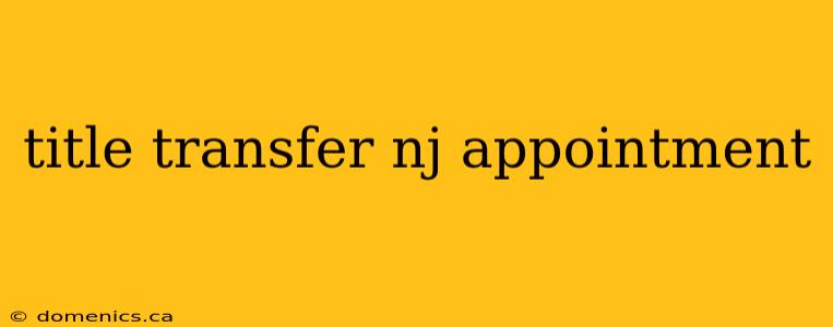 title transfer nj appointment