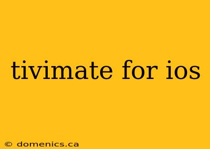 tivimate for ios