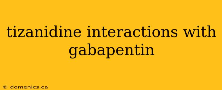 tizanidine interactions with gabapentin