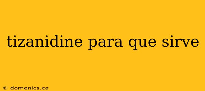 tizanidine para que sirve