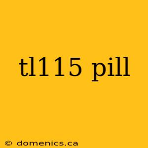 tl115 pill