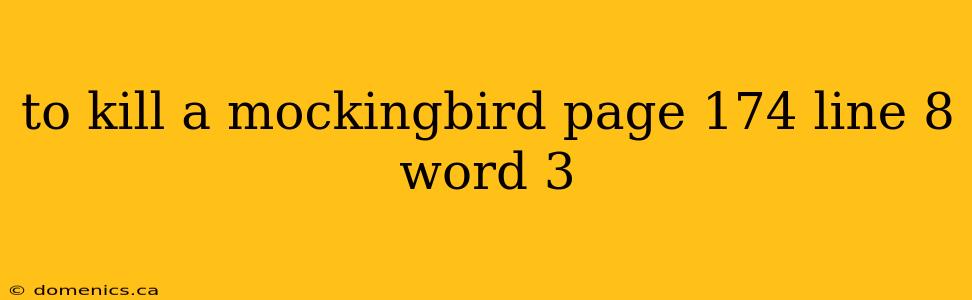 to kill a mockingbird page 174 line 8 word 3