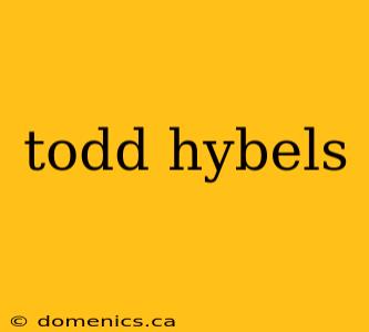 todd hybels