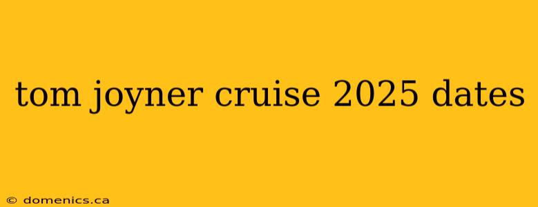 tom joyner cruise 2025 dates