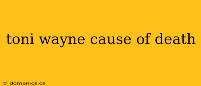 toni wayne cause of death