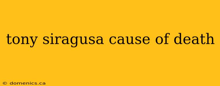 tony siragusa cause of death