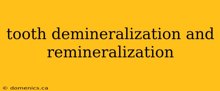 tooth demineralization and remineralization