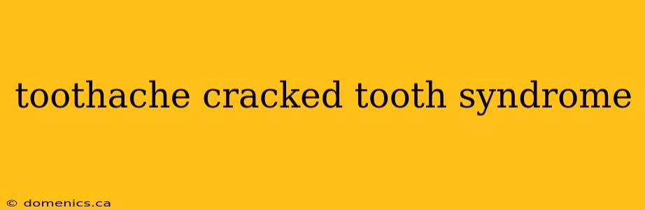 toothache cracked tooth syndrome