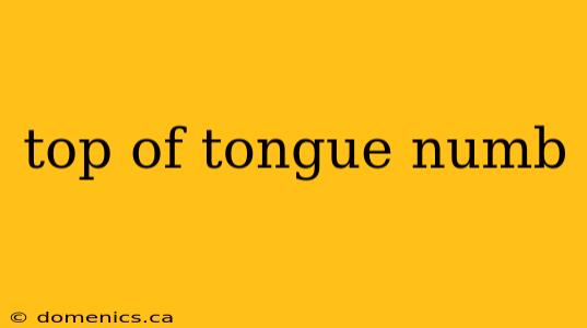 top of tongue numb