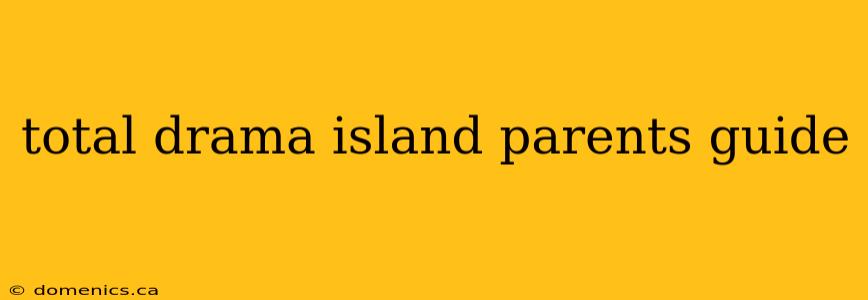 total drama island parents guide