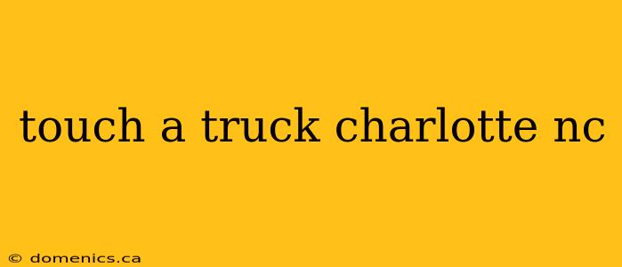 touch a truck charlotte nc