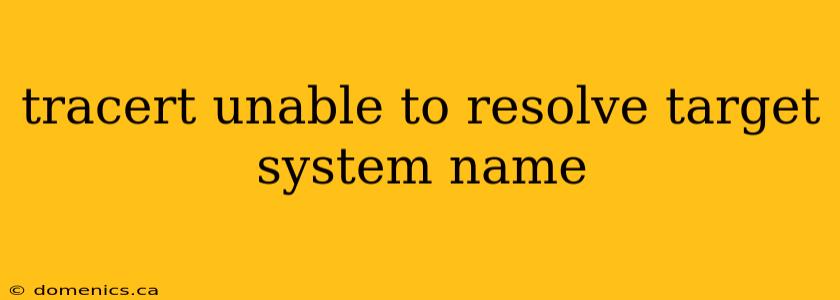 tracert unable to resolve target system name