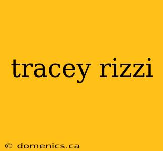 tracey rizzi