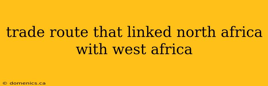 trade route that linked north africa with west africa