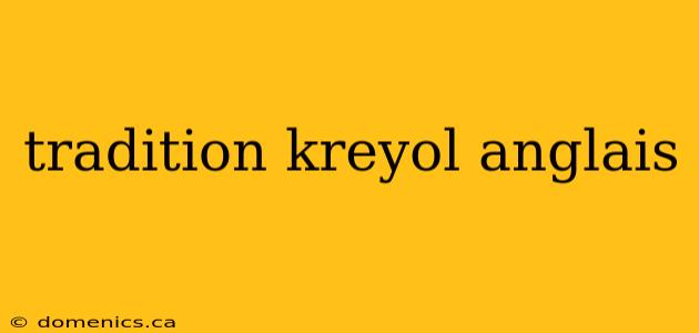 tradition kreyol anglais