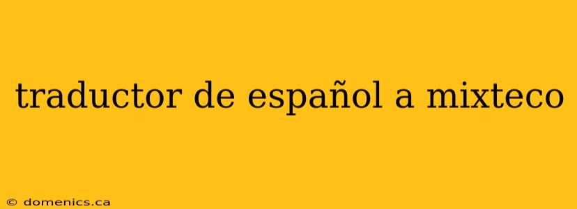 traductor de español a mixteco