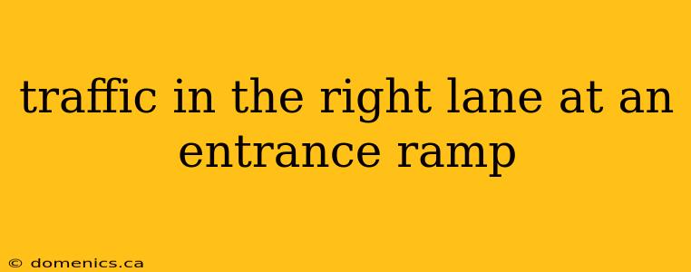 traffic in the right lane at an entrance ramp