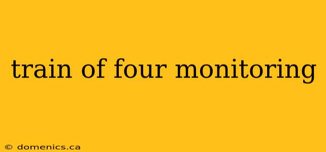 train of four monitoring