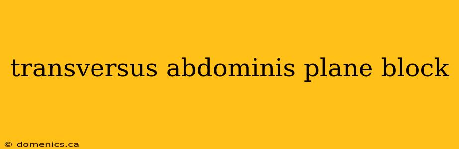 transversus abdominis plane block