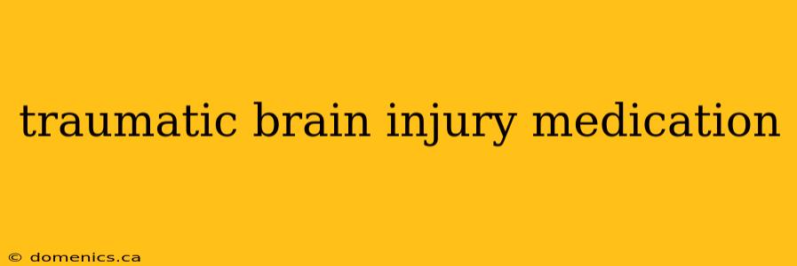 traumatic brain injury medication