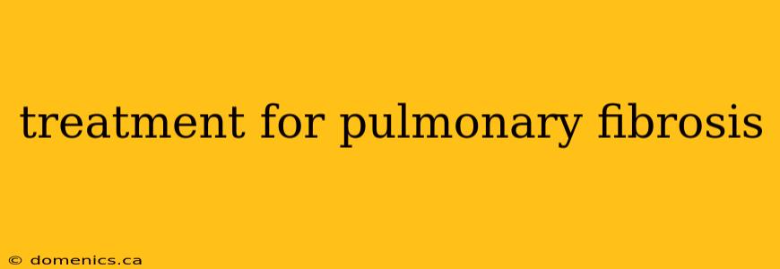 treatment for pulmonary fibrosis